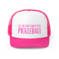 Cool Chicks Play Pickleball Foam Trucker Cap