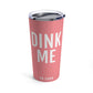 DINK ME Tumbler 20oz - Coral