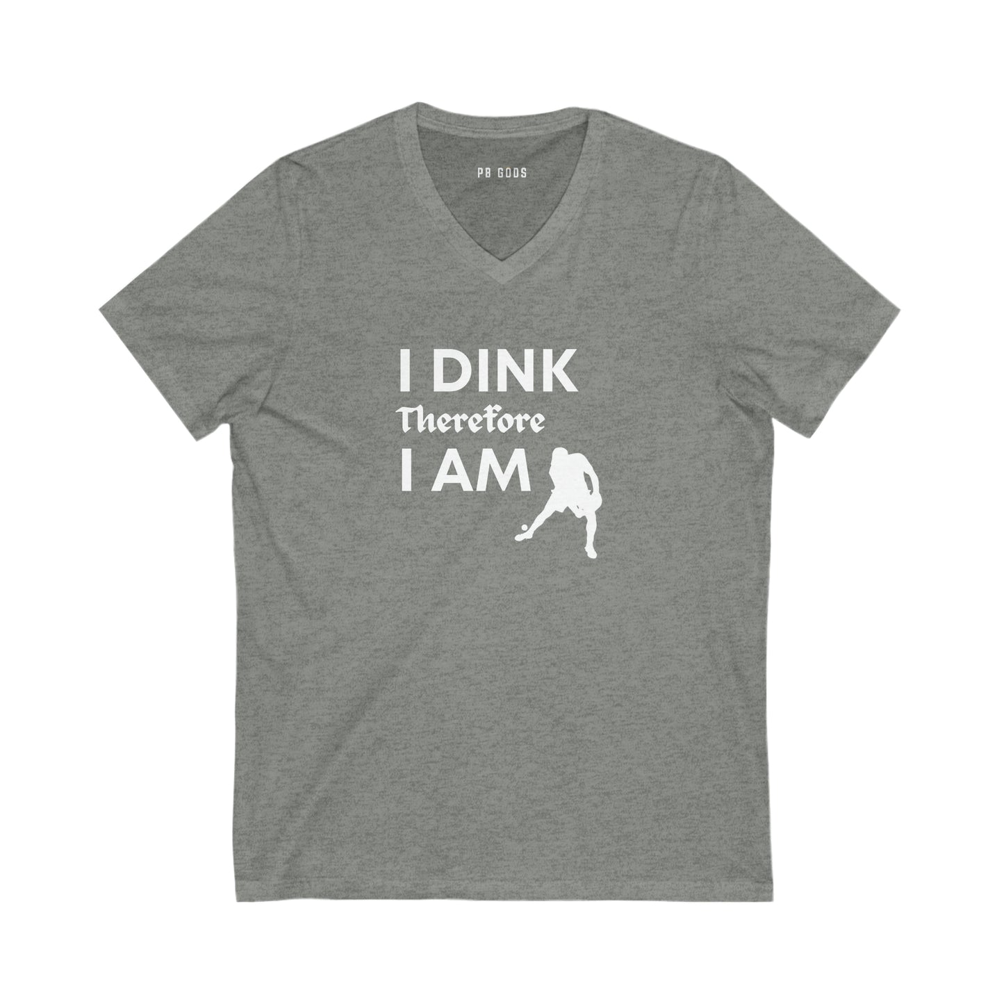 I Dink, Therefore...Unisex Jersey Short Sleeve V-Neck Tee