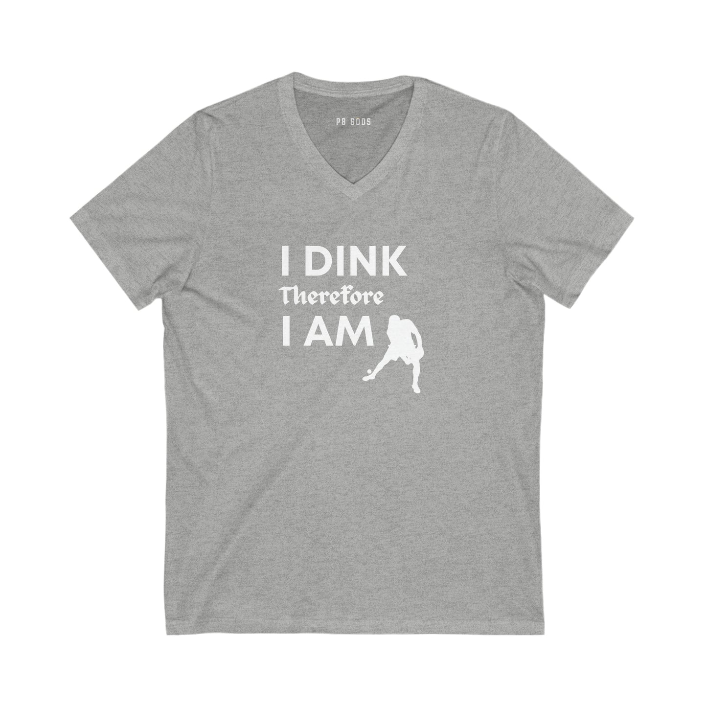 I Dink, Therefore...Unisex Jersey Short Sleeve V-Neck Tee