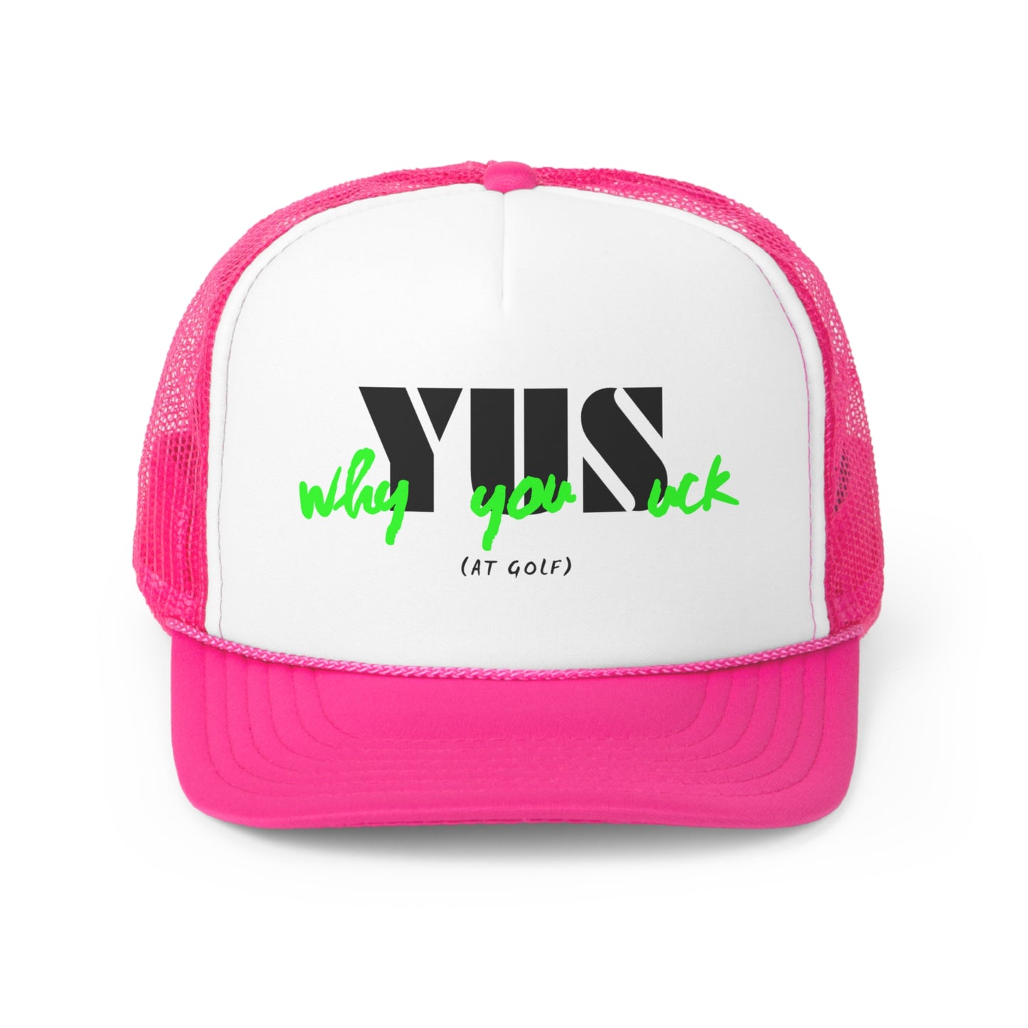 YUS Why You Suck Golf Trucker Cap