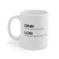 Dink Like No One Is Watching Mug 11oz