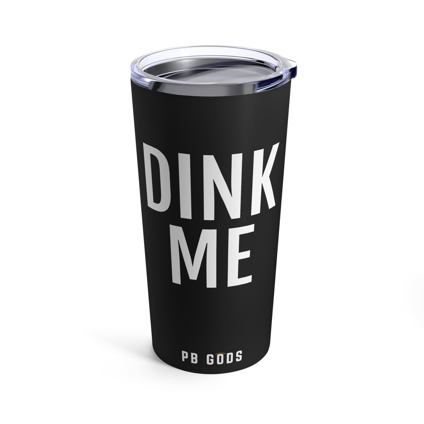 DINK ME Tumbler 20oz