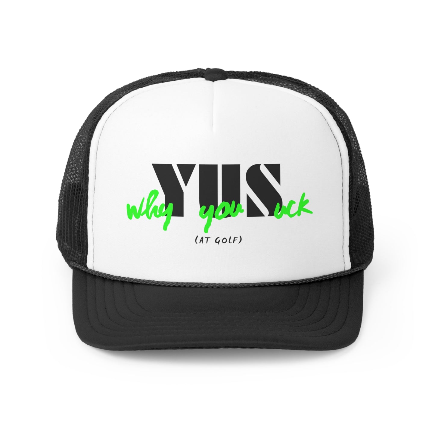 YUS Why You Suck Golf Trucker Cap