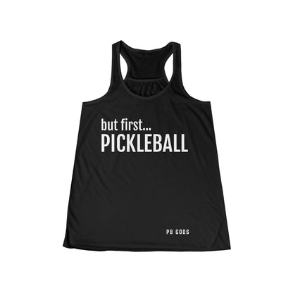 But First... Pickleball Women's Flowy Racerback Tank