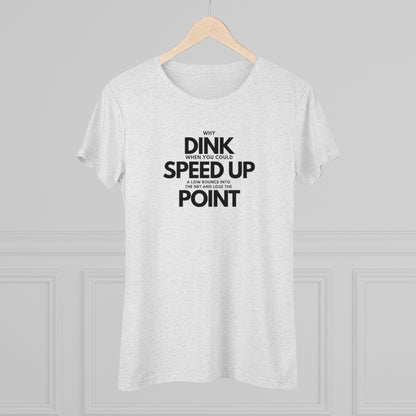 Dink, Speed, Point Women's Triblend Tee