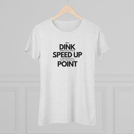 Dink, Speed, Point Women's Triblend Tee