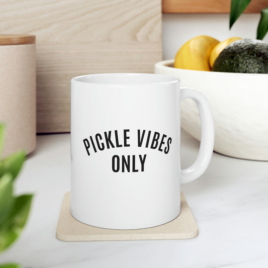 Pickle Vibes Only Mug 11oz