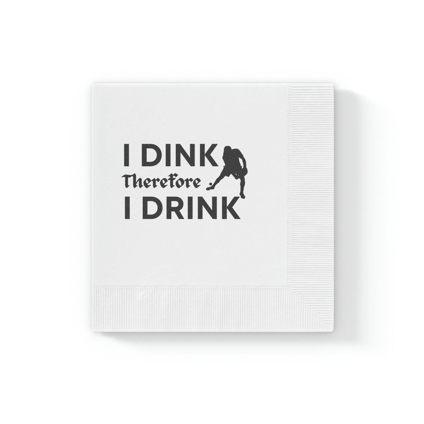 I Dink Therefore I Drink Cocktail Napkins