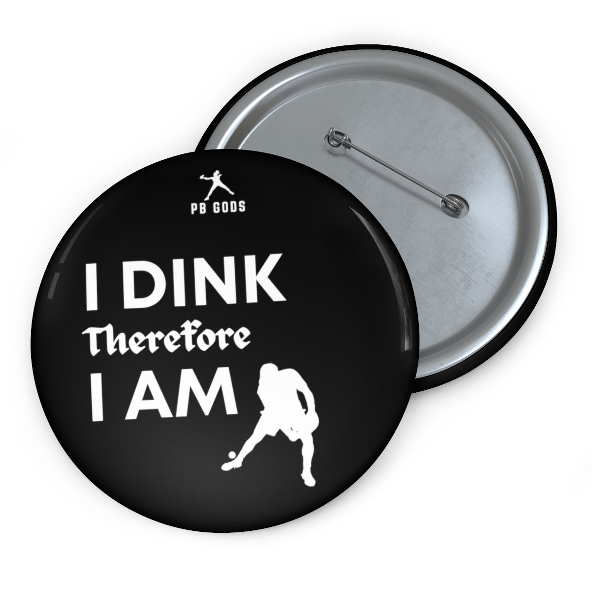 I Dink, Therefore... Pin Button (Black)