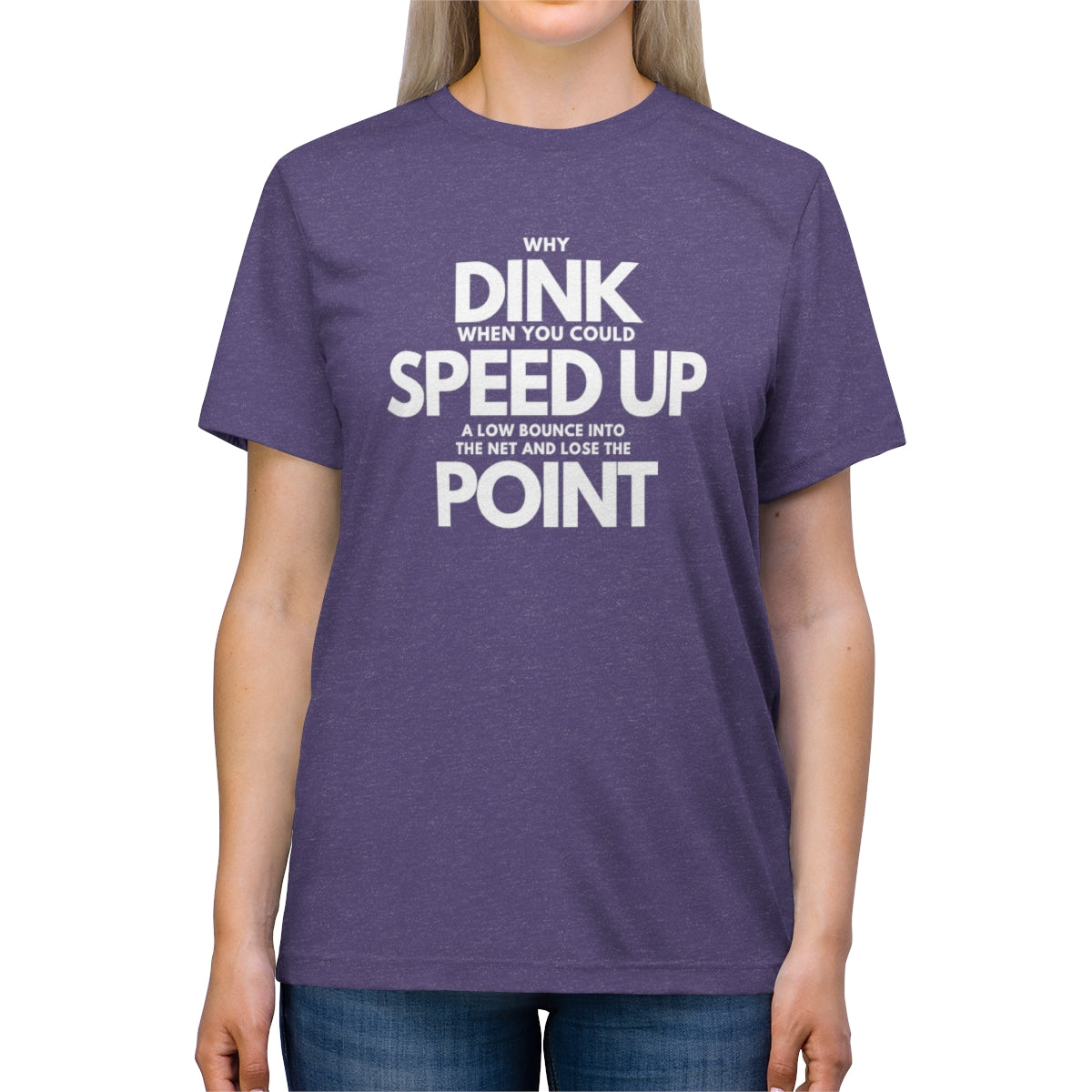 Dink, Speed, Point Unisex Triblend Tee