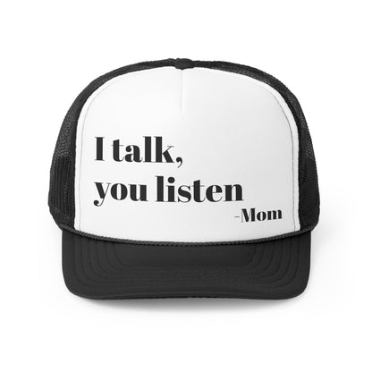 I talk, you listen -Mom Trucker Cap