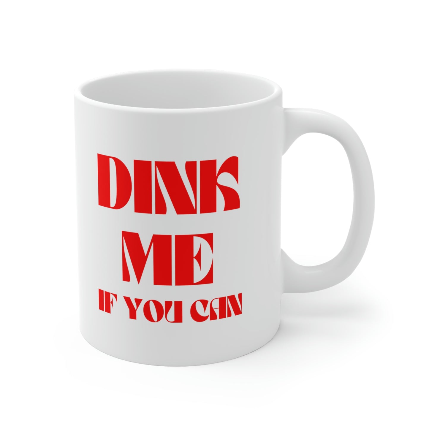 DINK Me If You Can Mug 11oz