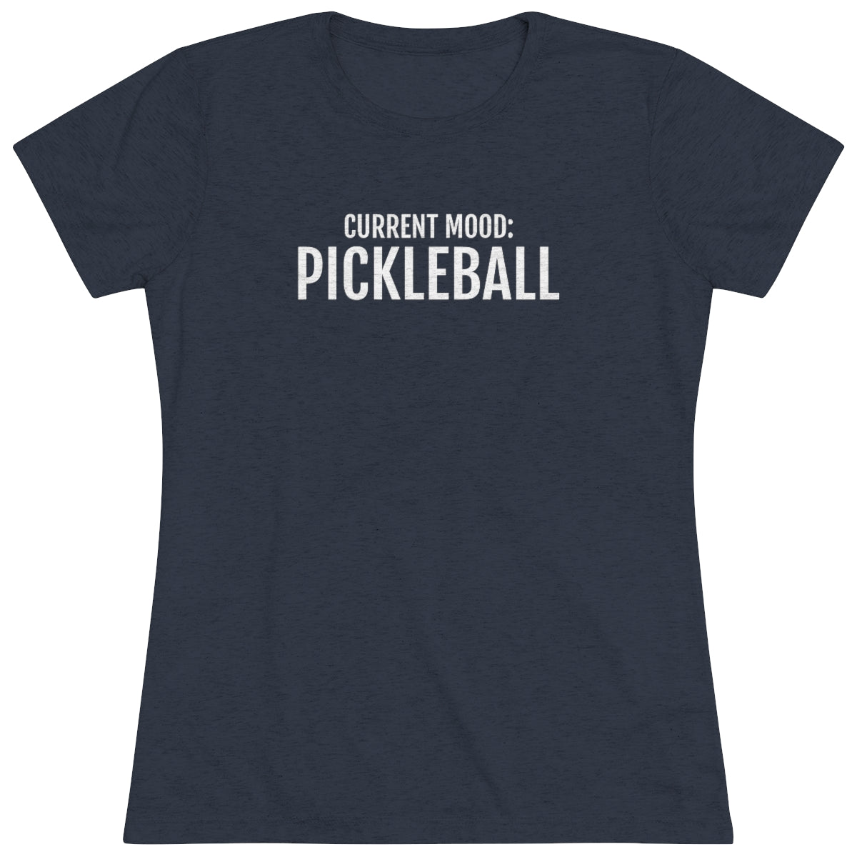 Current Mood: Pickleball Women's Triblend Tee