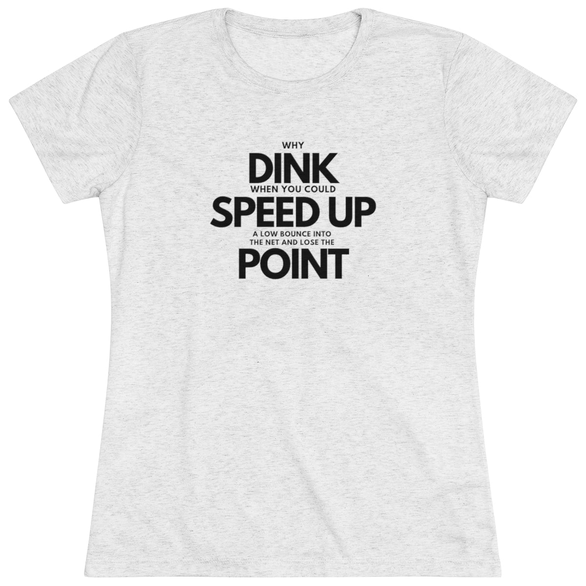 Dink, Speed, Point Women's Triblend Tee