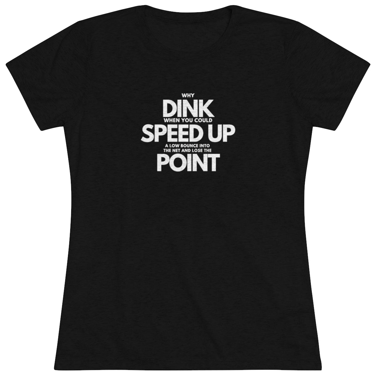 Dink, Speed, Point Women's Triblend Tee