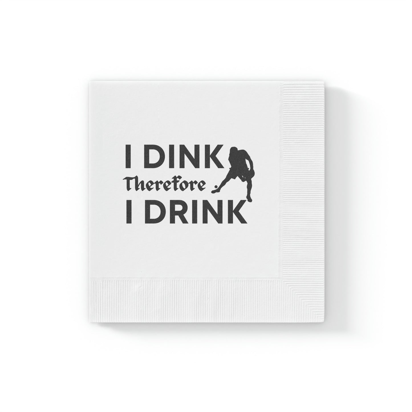 I Dink Therefore I Drink Cocktail Napkins