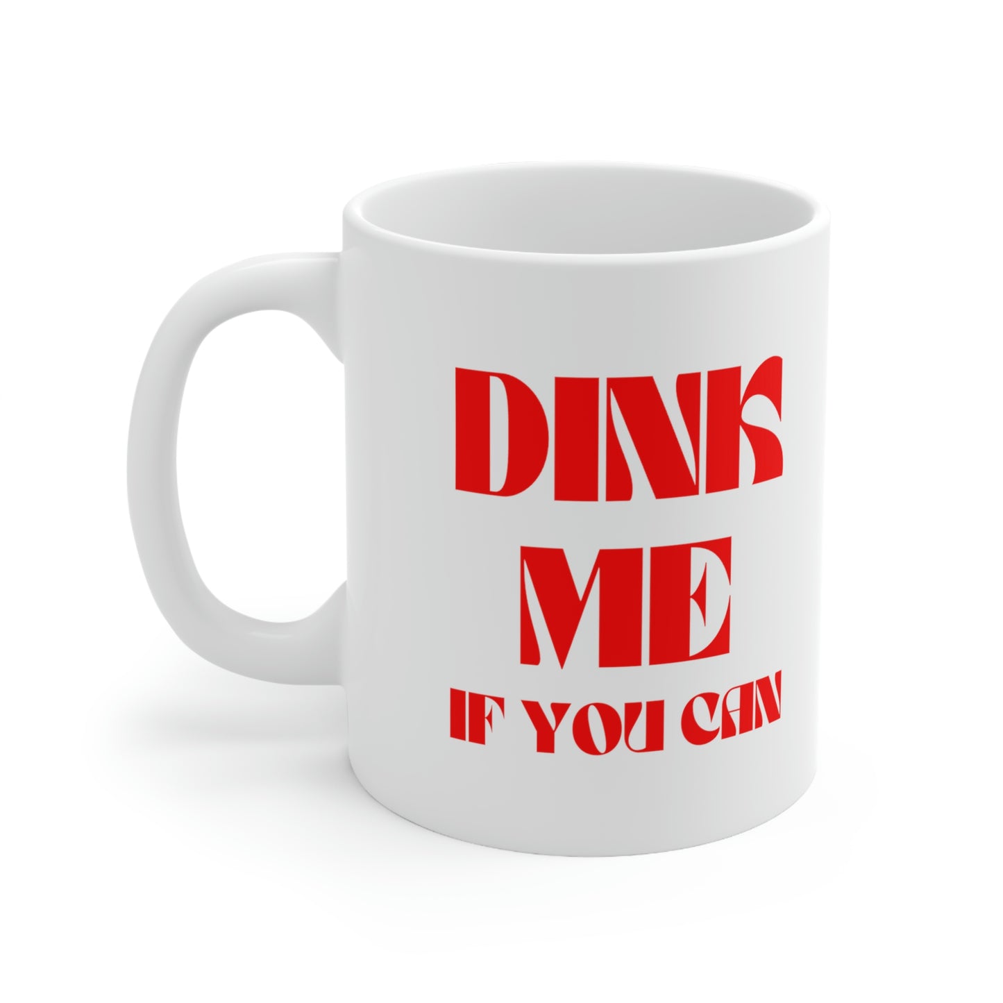 DINK Me If You Can Mug 11oz