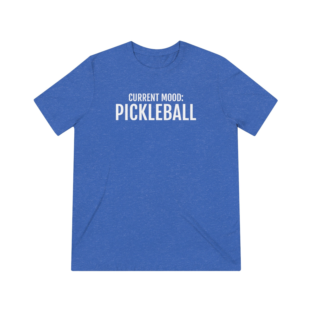 Current Mood: Pickleball Unisex Triblend Tee