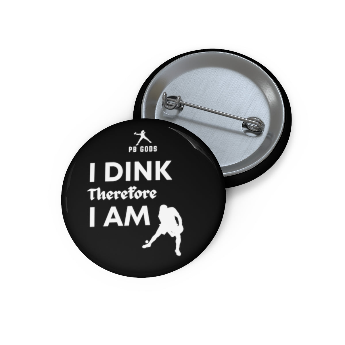 I Dink, Therefore... Pin Button (Black)