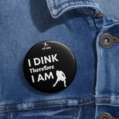 I Dink, Therefore... Pin Button (Black)