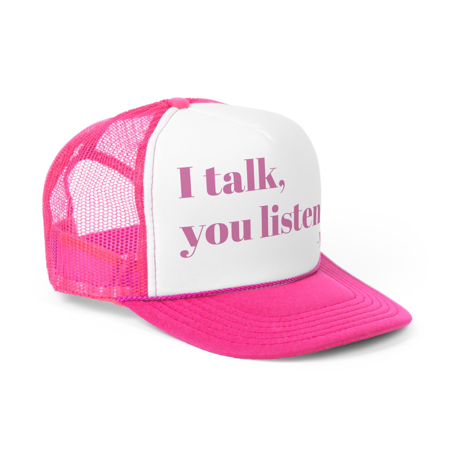 I talk, you listen -Mom Trucker Cap