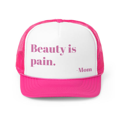 Beauty is pain -Mom Trucker Cap