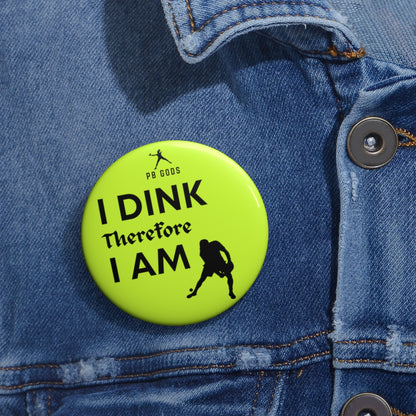 I Dink, Therefore... Pin Button (Neon)