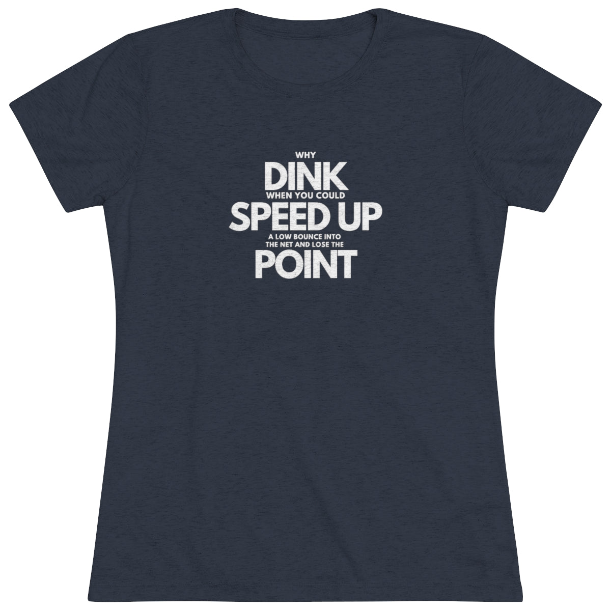 Dink, Speed, Point Women's Triblend Tee