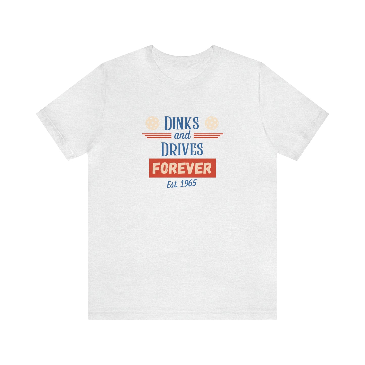 Dinks & Drives Forever Pickleball USA Unisex Jersey Short Sleeve Tee