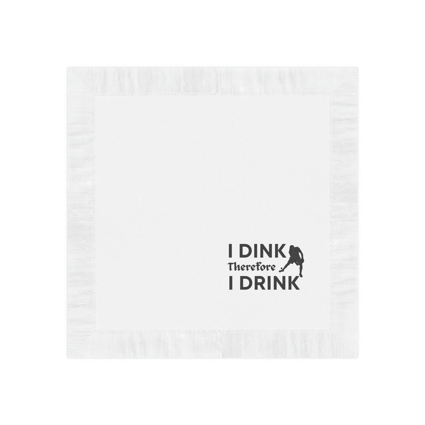 I Dink Therefore I Drink Cocktail Napkins