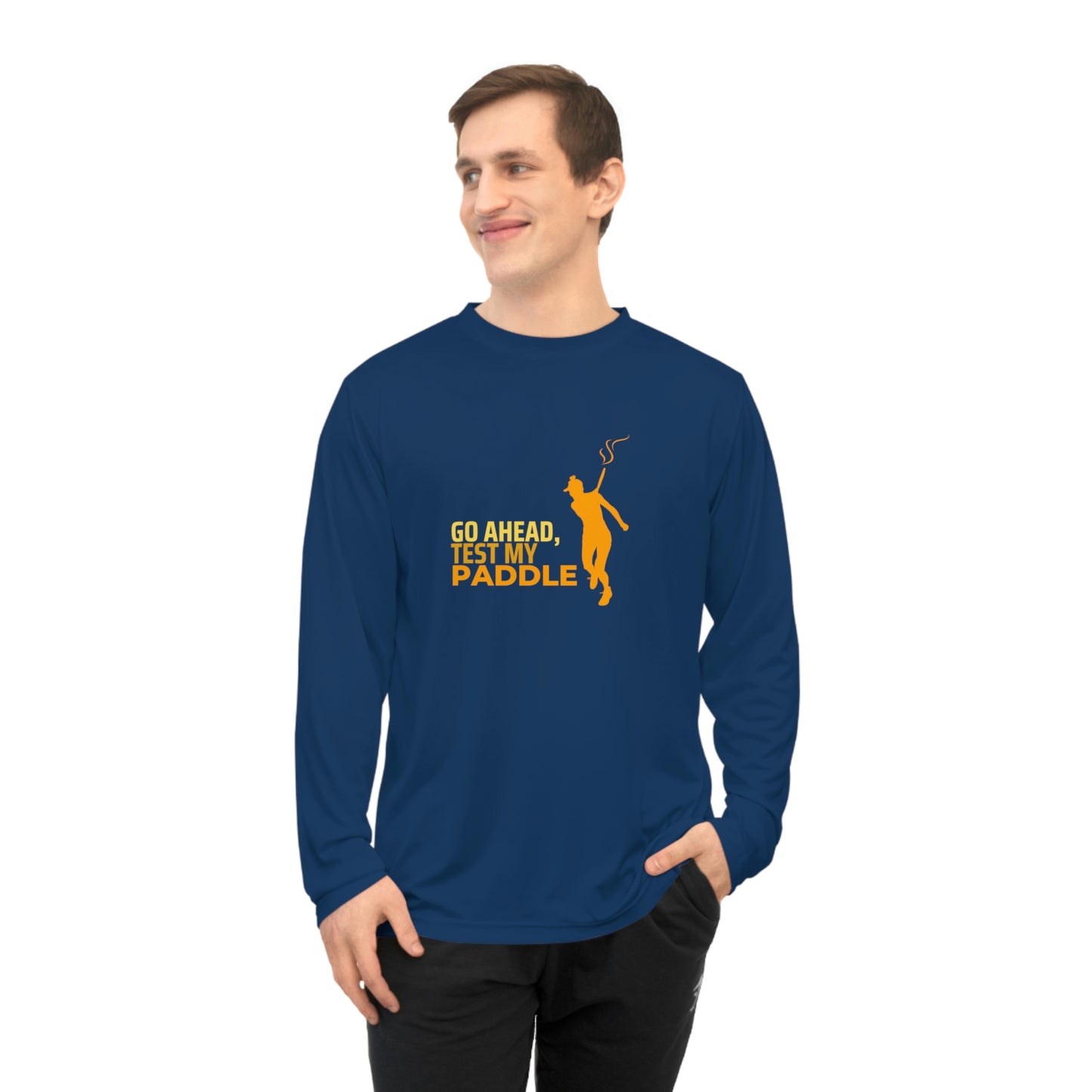 Go Ahead Test My Paddle Unisex Performance Long Sleeve Shirt