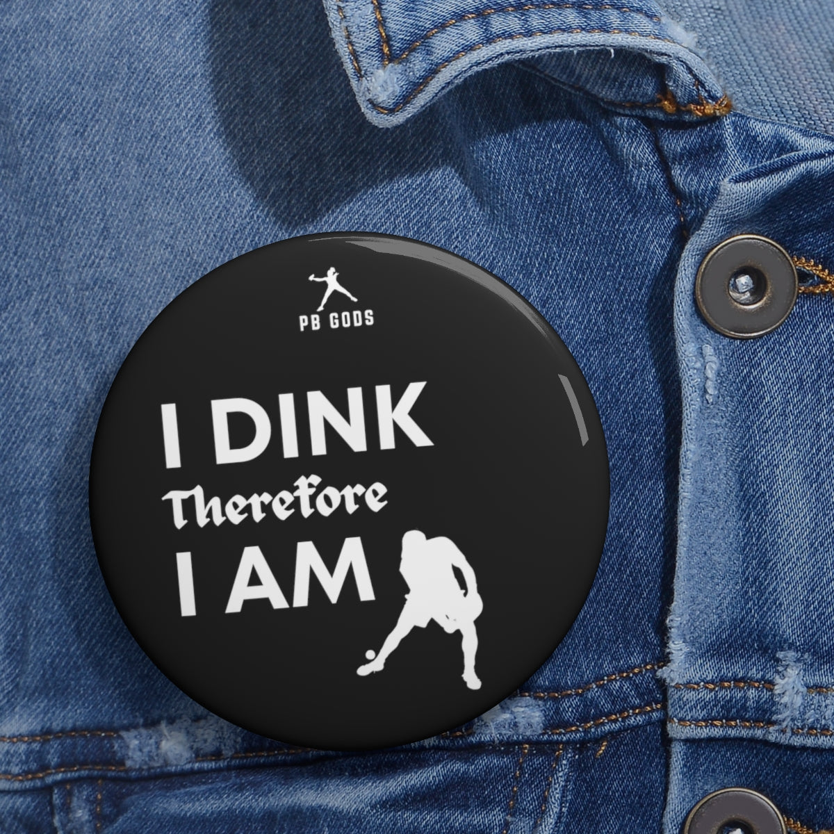 I Dink, Therefore... Pin Button (Black)