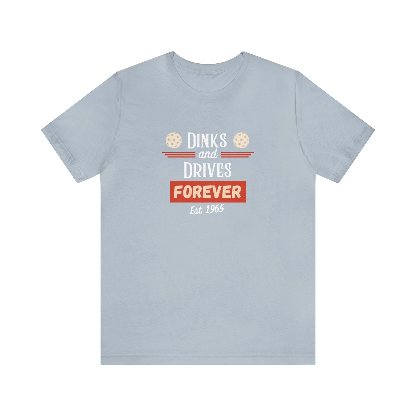 Dinks & Drives Forever Pickleball USA Unisex Jersey Short Sleeve Tee