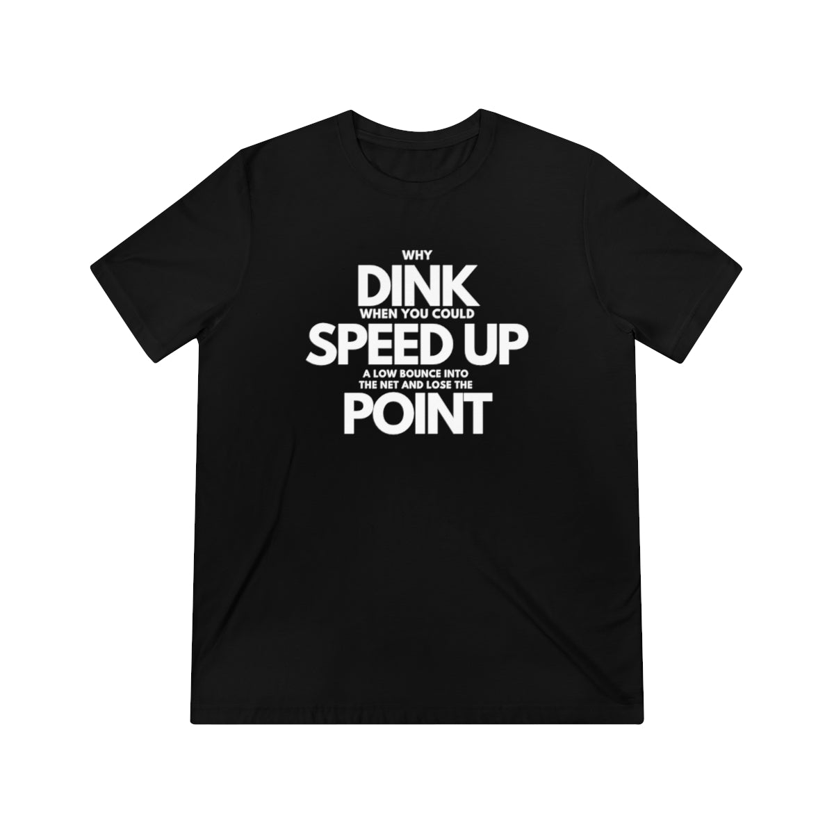 Dink, Speed, Point Unisex Triblend Tee