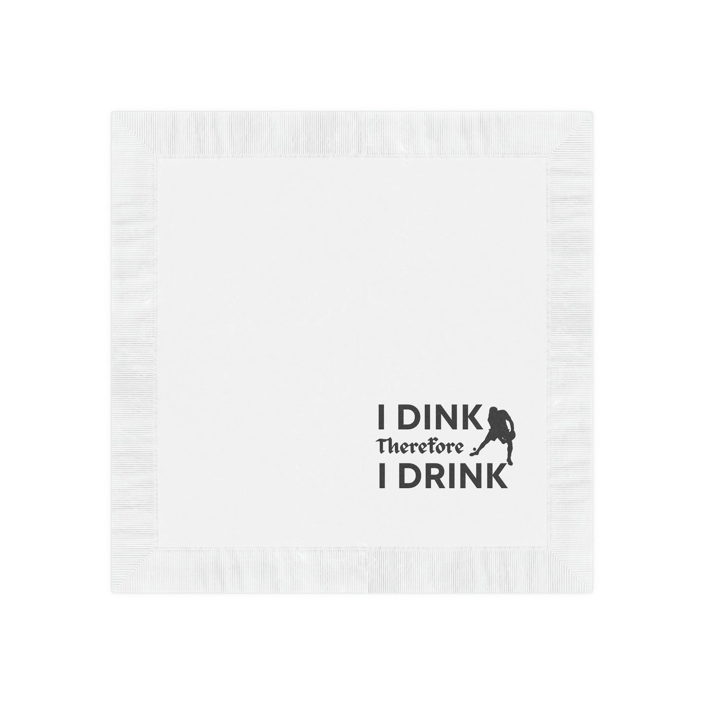 I Dink Therefore I Drink Cocktail Napkins