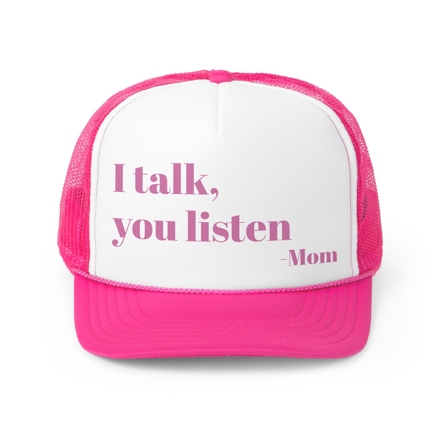 I talk, you listen -Mom Trucker Cap