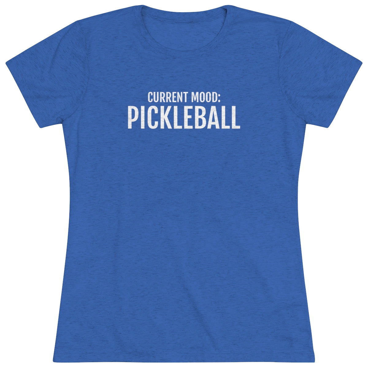 Current Mood: Pickleball Women's Triblend Tee